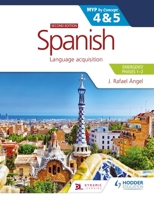 Spanish for the Ib Myp 4&5 (Emergent/Phases 1-2): Myp by Concept Second Edition: By Concept 1398311227 Book Cover