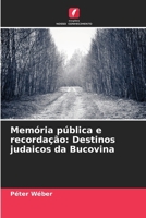 Memória pública e recordação: Destinos judaicos da Bucovina (Portuguese Edition) 620787952X Book Cover