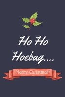 Ho Ho Hoebag.... Merry Christmas!: Alternative Christmas Gift For Women: Small Lined Notebook / Stocking Filler 1711714631 Book Cover