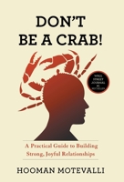 Don't Be a Crab!: A Practical Guide to Building Strong, Joyful Relationships 1544544375 Book Cover