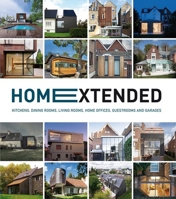 Home Extended: Kitchens, Dining Rooms, Living Rooms, Home Offices, Guestrooms and Garages 8499369847 Book Cover