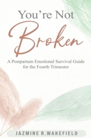 You're Not Broken: A Gentle Workbook for Postpartum Healing, Overwhelm, and Finding Yourself Again B0GZLY8P55 Book Cover