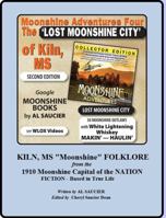 Moonshine Adventures: The "Lost Moonshine City" of Kiln, Ms 0985585242 Book Cover