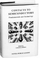 Contacts to Semiconductors: Fundamentals and Technology 0815513364 Book Cover