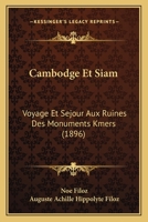 Cambodge Et Siam: Voyage Et Sejour Aux Ruines Des Monuments Kmers (1896) 116033286X Book Cover