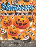 Halloween Coloring book For Kids: Halloween Designs Including Witches, Ghosts, Pumpkins, Haunted Houses, and More! B08KS7HCDS Book Cover