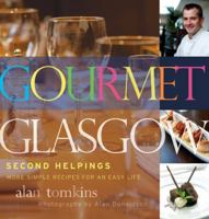 Gourmet Glasgow: Simple Recipes for an Easy Life 1902927834 Book Cover