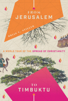 From Jerusalem to Timbuktu: A World Tour of the Spread of Christianity 0830845275 Book Cover