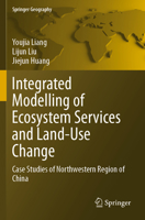 Integrated Modelling of Ecosystem Services and Land-Use Change: Case Studies of Northwestern Region of China 9811391246 Book Cover