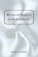 Words of Wisdom: for the Bachelorette 0595430465 Book Cover