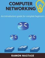 Computer Networking: An Introductory Guide for Complete Beginners 198056535X Book Cover