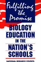 Fulfilling the Promise : Biology Education in the Nation's Schools 0309051479 Book Cover