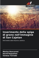 Inserimento della spiga di grano nell'immagine di San Cajetan (Italian Edition) 6206997790 Book Cover