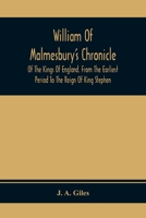 William of Malmesbury's Chronicle of the Kings of England, from the Earliest Period to the Reign of King Stephen 935441088X Book Cover