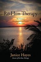 Ro-Hun Therapy: The Greatest Transformational Process of Our Time 1478709898 Book Cover