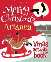 Merry Christmas Arianna - Xmas Activity Book: (personalized Children's Activity Book) 1981831983 Book Cover