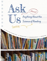 Ask Us (almost) Anything About the Science of (teaching) Reading B0H6N533CZ Book Cover