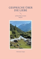 Gespräche über die Liebe: auf dem Weg zu einem Bergsee (German Edition) 3759788629 Book Cover