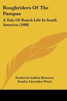 Roughriders of the Pampas: A Tale of Ranch Life in South America 1166192342 Book Cover