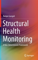 Structural Health Monitoring: A Non-Deterministic Framework 9811549877 Book Cover