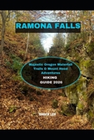 RAMONA FALLS HIKING GUIDE 2026: Majestic Oregon Waterfall Trails & Mount Hood Adventures B0GKLLNVBN Book Cover
