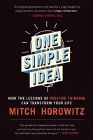 One Simple Idea: How Positive Thinking Reshaped Modern Life 0307986497 Book Cover