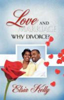 Love and Marriage Why Divorce 1602669260 Book Cover