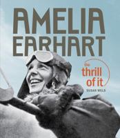 Amelia Earhart: The Thrill of It 0762437634 Book Cover