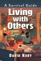 Living with Others: A Survival Guide 1476692769 Book Cover