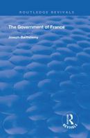 The Government of France (Routledge Revivals) 0367259931 Book Cover