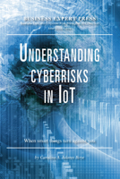 Understanding Cyber-Risks in LoT : When Smart Things Turn Against You 1948976641 Book Cover