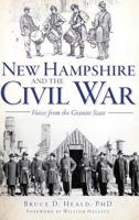 New Hampshire and the Civil War: Voices from the Granite State 1609496280 Book Cover