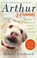 Arthur and Friends: The incredible story of a rescue dog, and how our dogs rescue us 1473661641 Book Cover