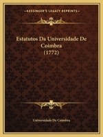 Estatutos Da Universidade de Coimbra (1772) 116698611X Book Cover