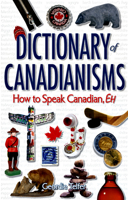 Dictionary of Canadianisms: How to Speak Canadian, Eh 1894864859 Book Cover