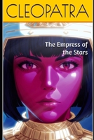 CLEOPATRA: The Empress of the Stars B0DP41HVLT Book Cover