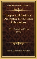 Harper & Brothers' Descriptive List of Their Publications, With Trade-List Prices 1164665456 Book Cover