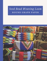 Seed Bead Weaving Loom Round Graph Paper: Bonus Materials List Sheets Included for Each Graph Pattern Design 1688652647 Book Cover
