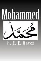 Mohammed: A Popular Essay on the Life of the Prophet of Islam 1502361965 Book Cover
