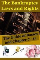 The Bankruptcy Laws and Rights: The Guide of Basics and Chapter 7 - 11 1535297344 Book Cover