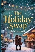 The Holiday Swap: Christmas Romance Books for Adults & Cozy Romance Books: Holiday Romance Novels at Their Best 4843325236 Book Cover