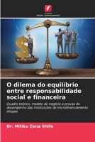 O dilema do equilíbrio entre responsabilidade social e financeira: Quadro teórico, modelo de negócio e provas do desempenho das instituições de microfinanciamento etíopes 6205948788 Book Cover