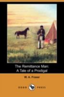 The Remittance Man: A Tale of a Prodigal, and the Scoring of the Raja 1409910296 Book Cover