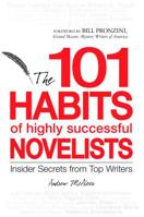 101 Habits of Highly Successful Novelists: Insider Secrets from Top Writers 1598695894 Book Cover