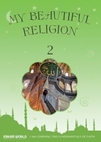 I am Learning the Fundamentals of Faith My Beautiful Religion. Vol 2 9944832111 Book Cover