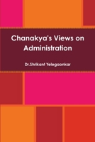 Chanakya's Views on Administration 132908280X Book Cover