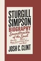 STURGILL SIMPSON BIOGRAPHY: Soundtracks of the Soul How His Lyrics and Music Connect to the Heart and Mind B0DTYY5FM6 Book Cover