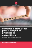 Barreiras e Motivações para a compra de produtos de conveniência: Estudo de caso: produtos de limpeza 6204123009 Book Cover
