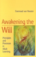 Awakening the Will: Principles and Processes in Adult Learning 1902636112 Book Cover