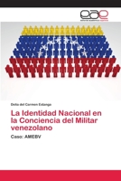 La Identidad Nacional en la Conciencia del Militar venezolano: Caso: AMEBV 6202253320 Book Cover